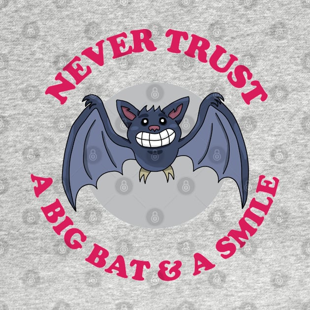 Never Trust A Big Bat And A Smile by inotyler